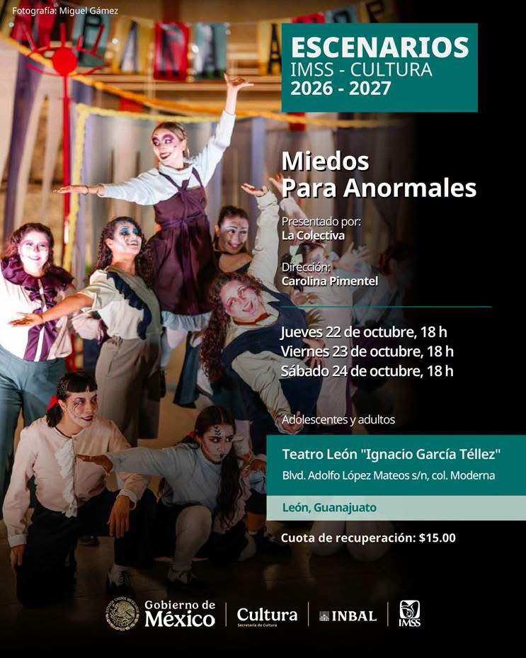 IMSS GUANAJUATO E INBAL INVITAN A DISFRUTAR DE LA PUESTA EN ESCENA “MIEDOS PARA ANORMALES” EN EL TEATRO IGNACIO GARCÍA TÉLLEZ